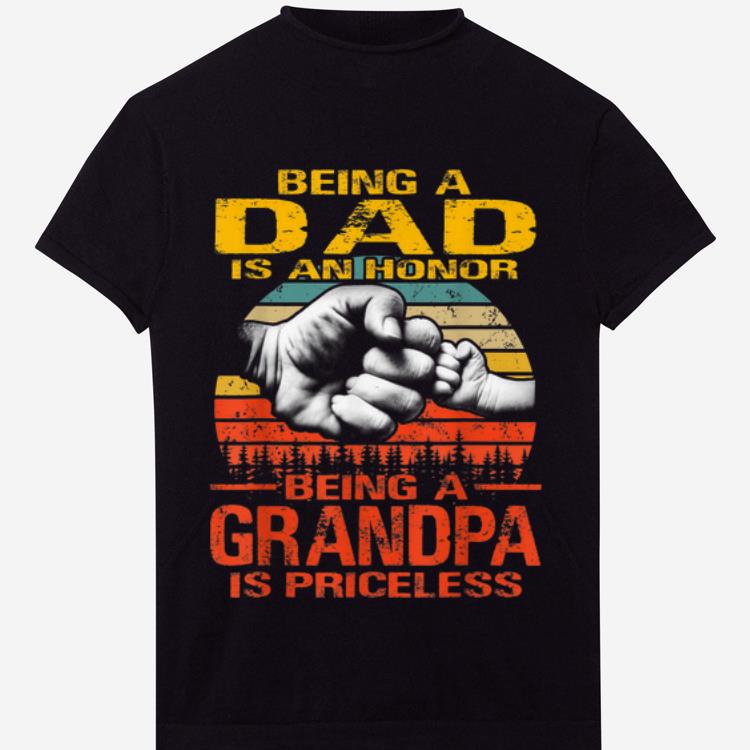 Being A Dad is an Honor Being a Grandpa is Priceless Father Day shirt