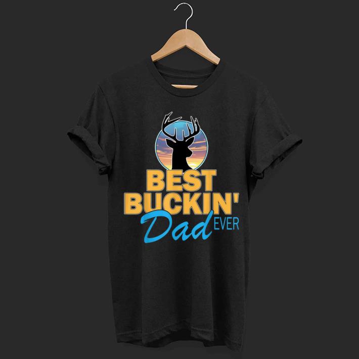 Best Buckin' Dad Ever Hunting Father's Day shirt