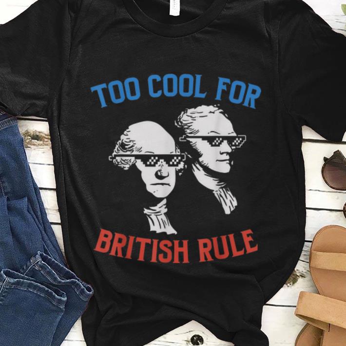  Best price George Washington Alexander Hamilton Too Cool For British Rule Thug Life Glass shirt