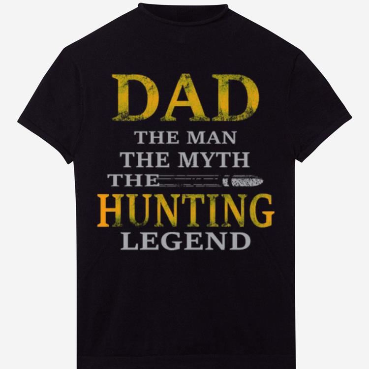 Dad The Man The Myth The Hunting Legend Hunting Father Day shirt