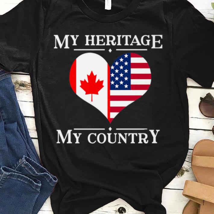 Hot My Heritage My Country Proud Canadian American shirt