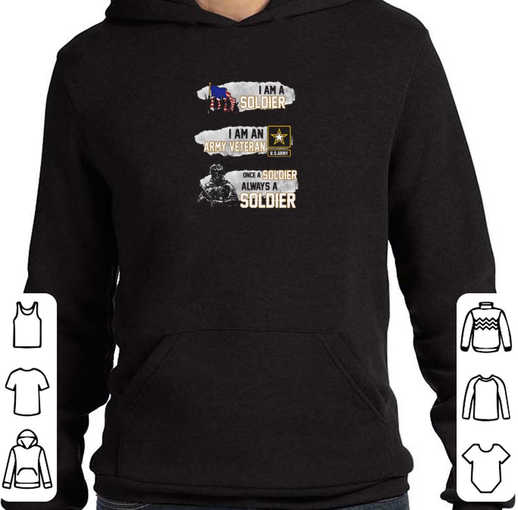I am a soldier i am an army veteran once a soldier always shirt