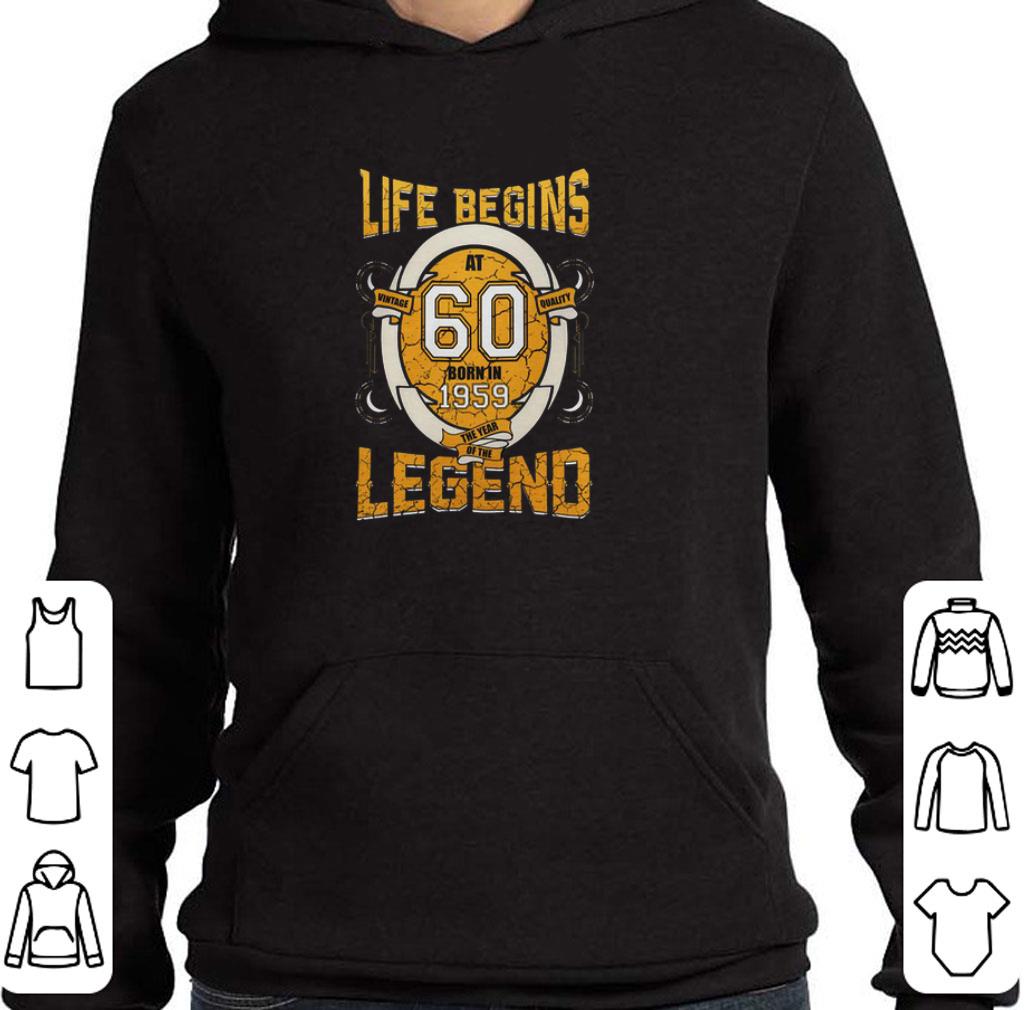 Life begins at 60 born in 1959 the year of the legend shirt 6 Life begins at 60 born in 1959 the year of the legend shirt
