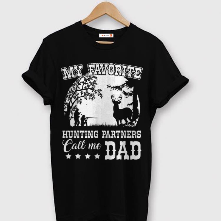 My Favorite Hunting Partners Call Me Dad shirt