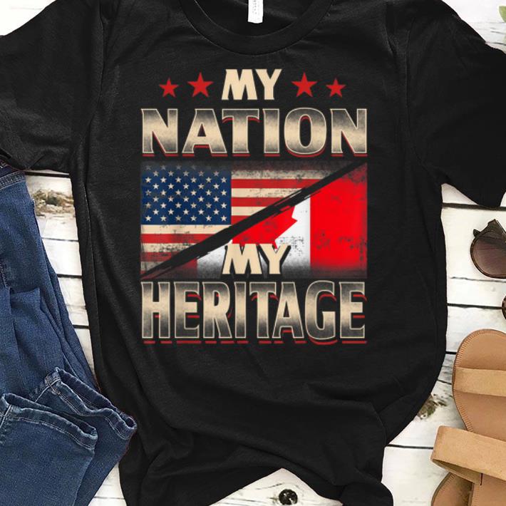 My Nation My Heritage - Proud Canadian American Flag sjirt