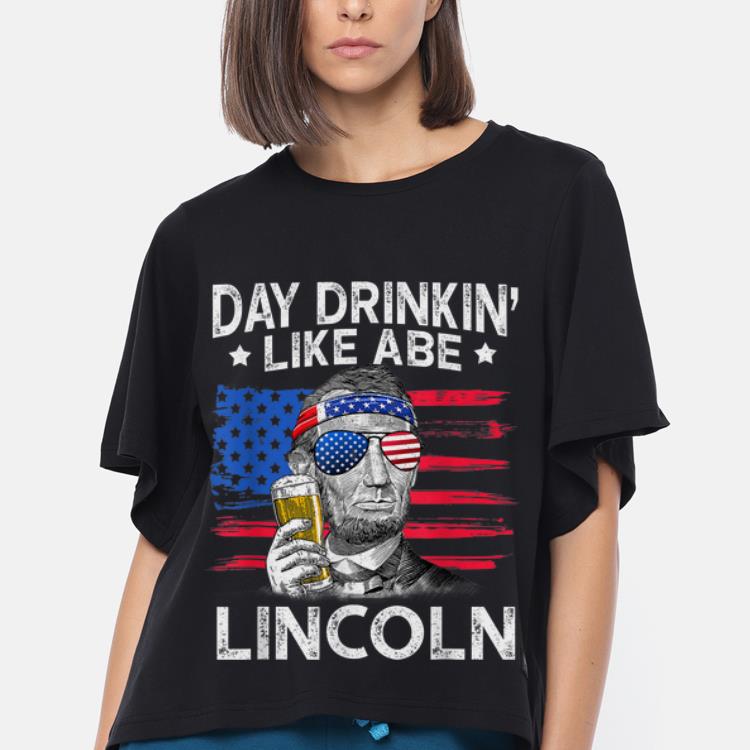 Nice Day Drinking Like Abe Ahbraham Lincoln 4th Of July American Flag shirt 3 Nice Day Drinking Like Abe Ahbraham Lincoln 4th Of July American Flag shirt 3
