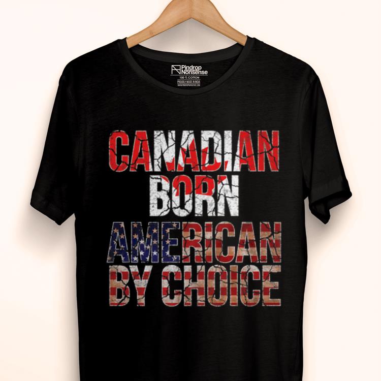 Official Canadian Born American By Choice National Flag shirt