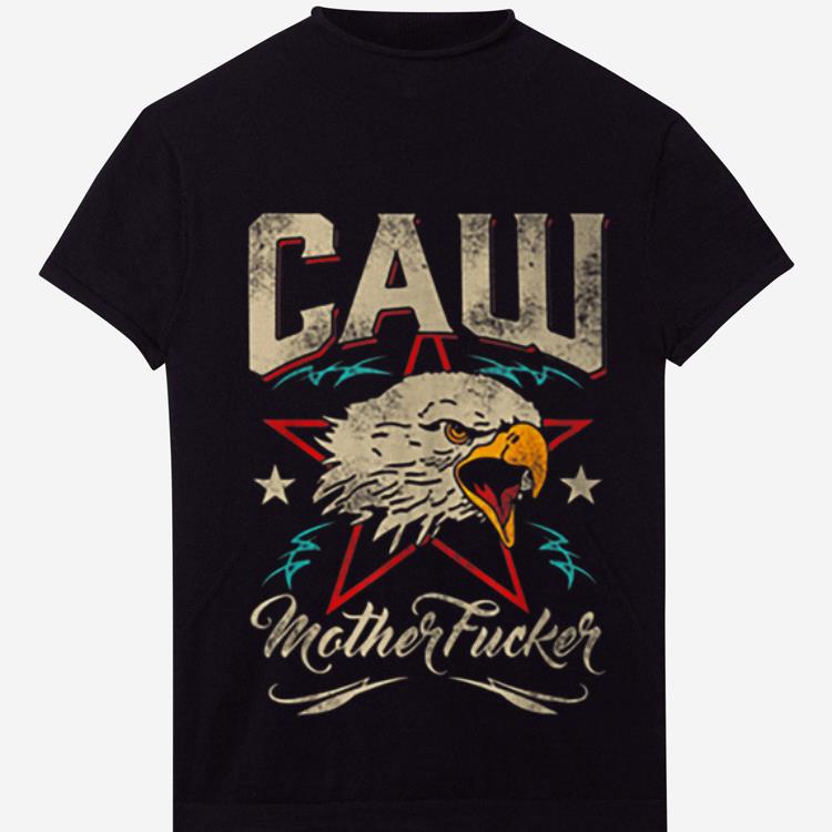 Official Caw Mother Fucker Eagle Star shirt