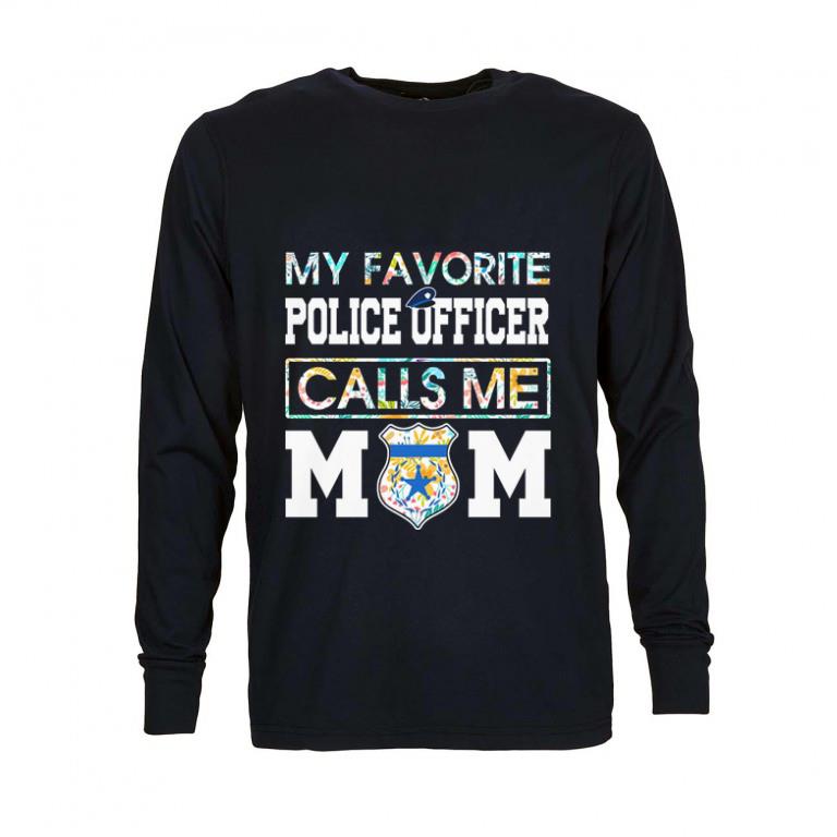 Original Flowers My favorite police officer calls me mom shirt