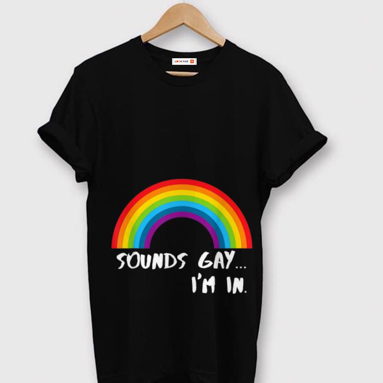  Original Sounds Gay I'm In Rainbow Pride LGBT shirt