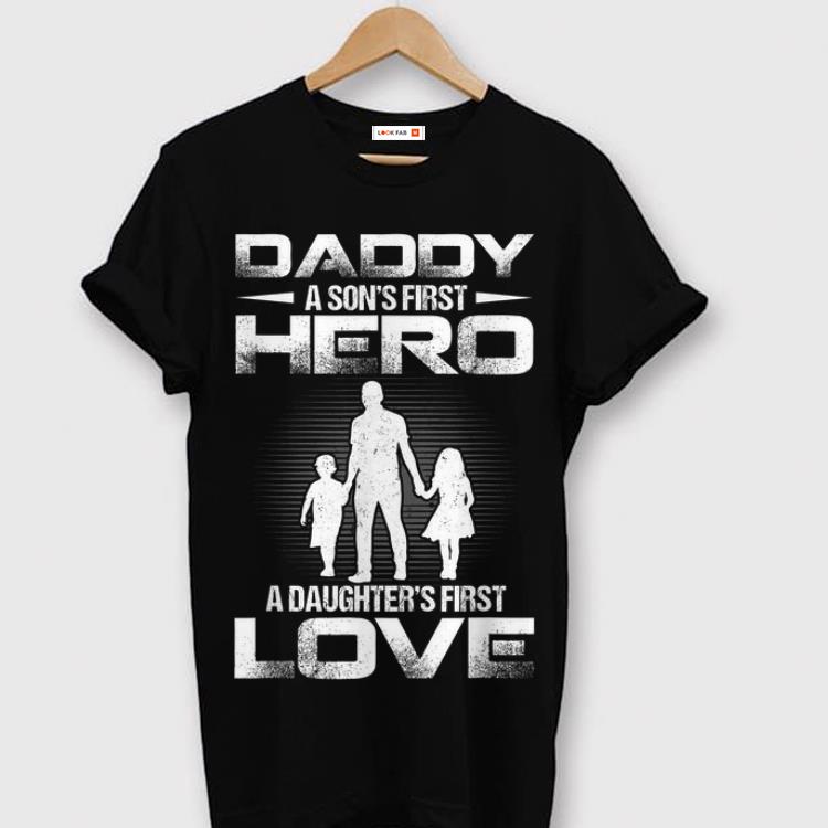 Premium Daddy A Son's First Hero A Daughter's First Love Shirt