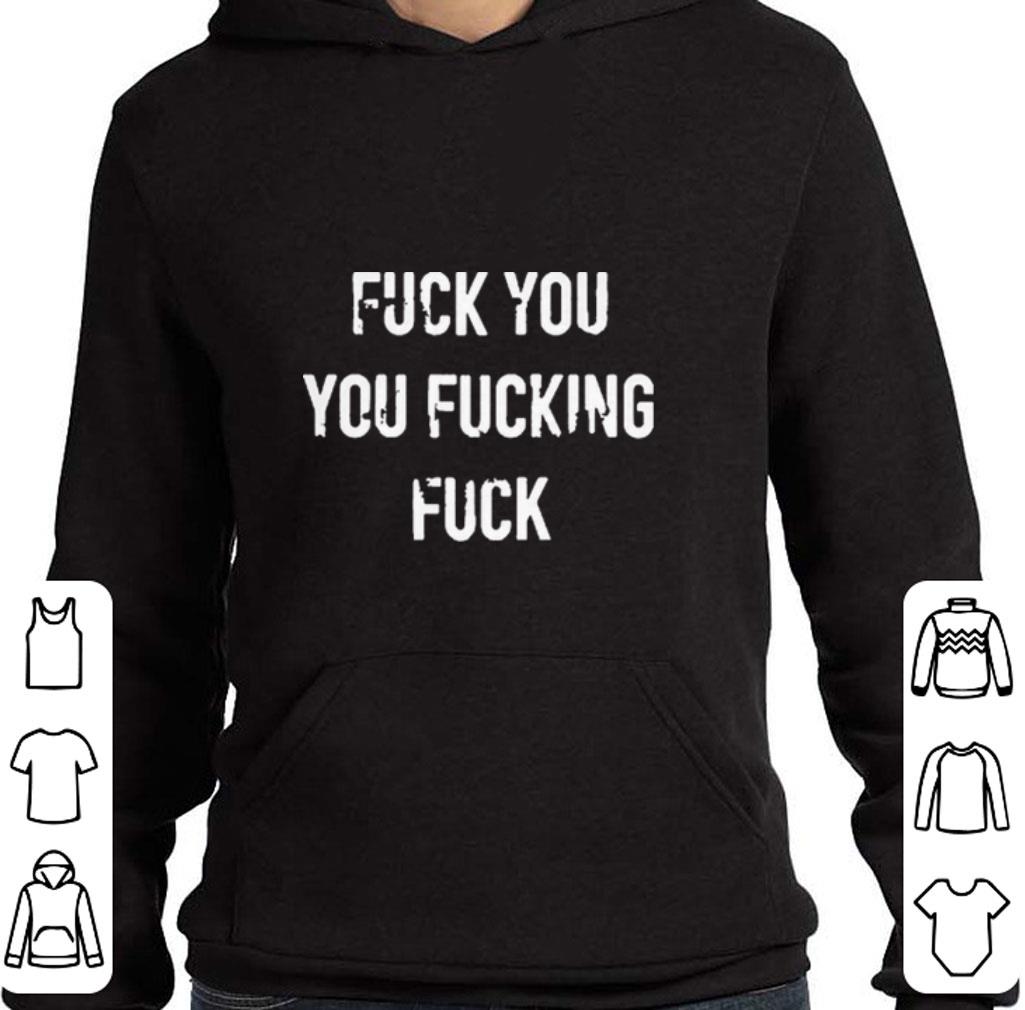 Premium FUCK YOU YOU FUCKING FUCK shirt