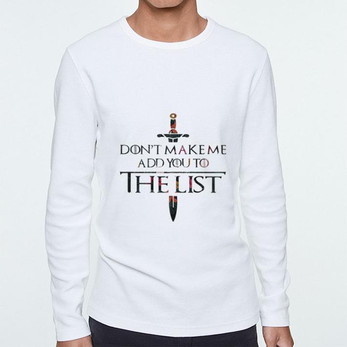 Premium Flowers Don’t make me add you to the list Game Of Thrones shirt 2 Premium Flowers Don’t make me add you to the list Game Of Thrones shirt