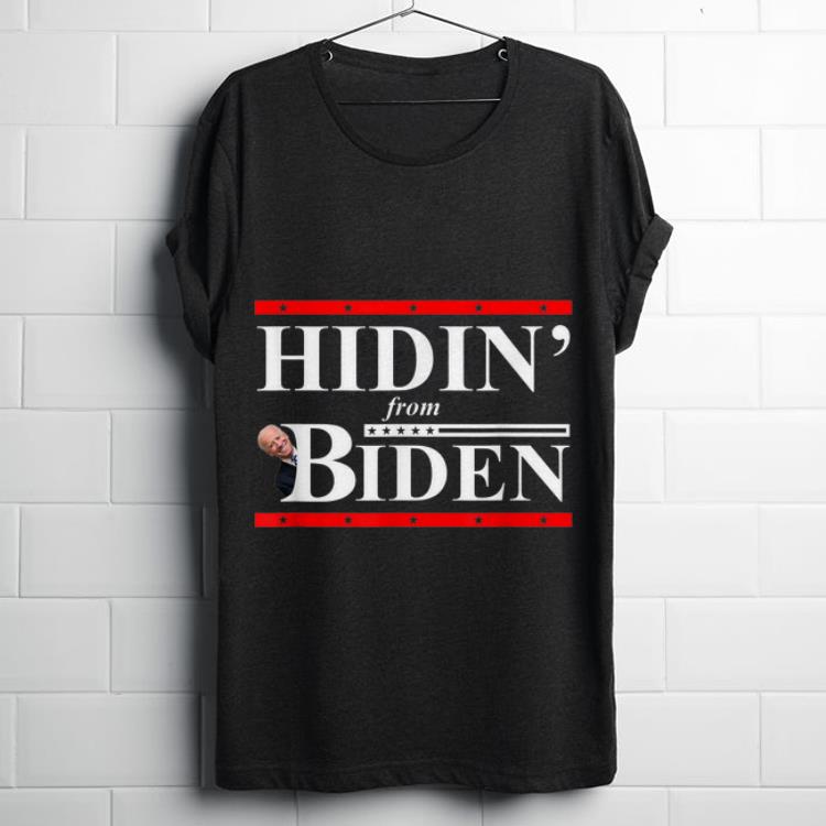 Premium Hidin' From Biden For President 2020 Political shirt