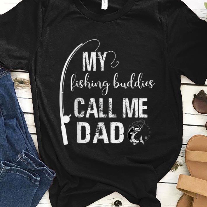 Premium My Fishing Buddies Call Me Dad Father Day Shirt