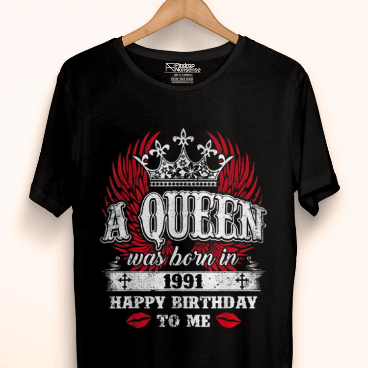 Premium Queens Born In 1991 28th Birthday Gifts 28 Years Old To Me Shirt