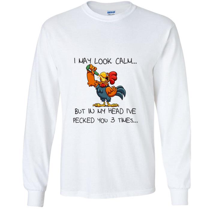 Premium Rooster I May Look Calm But In My Head I’ve Pecked You 3 Times shirt 2 Premium Rooster I May Look Calm But In My Head I’ve Pecked You 3 Times shirt