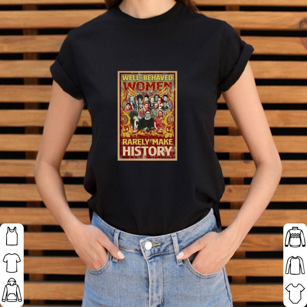 Premium Well-behaved women rarely make history poster Ruth Bader shirt 3 Premium Well-behaved women rarely make history poster Ruth Bader shirt 3
