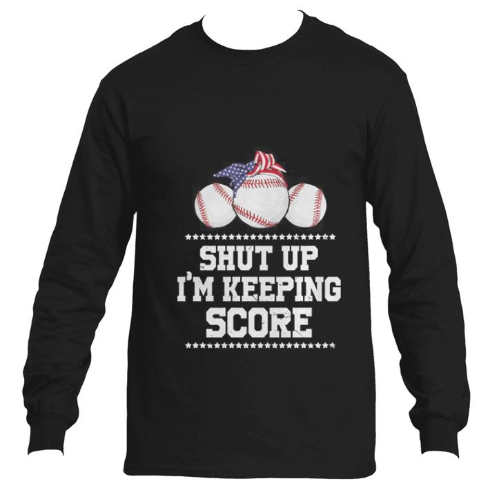 Pretty Shut up i'm keeping score shirt