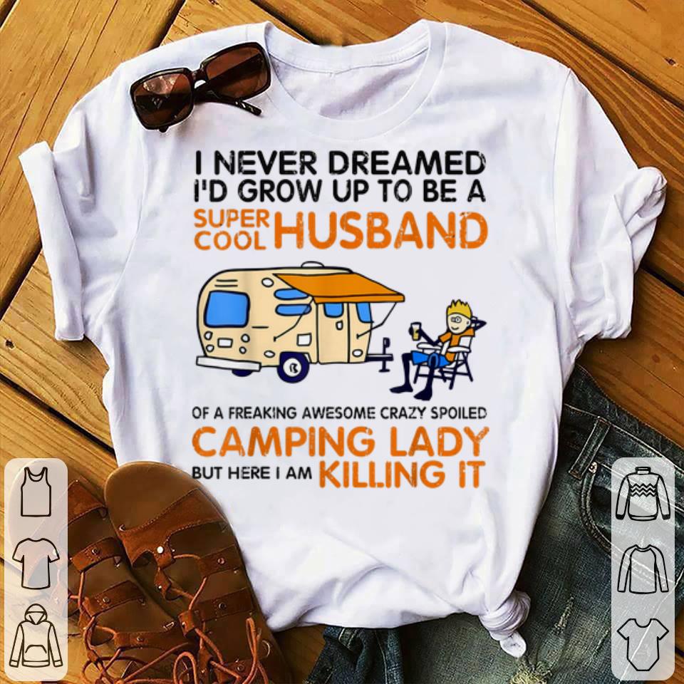 The best I Never Dreamed I'd Grow Up To Be A Super Cool Husband shirt