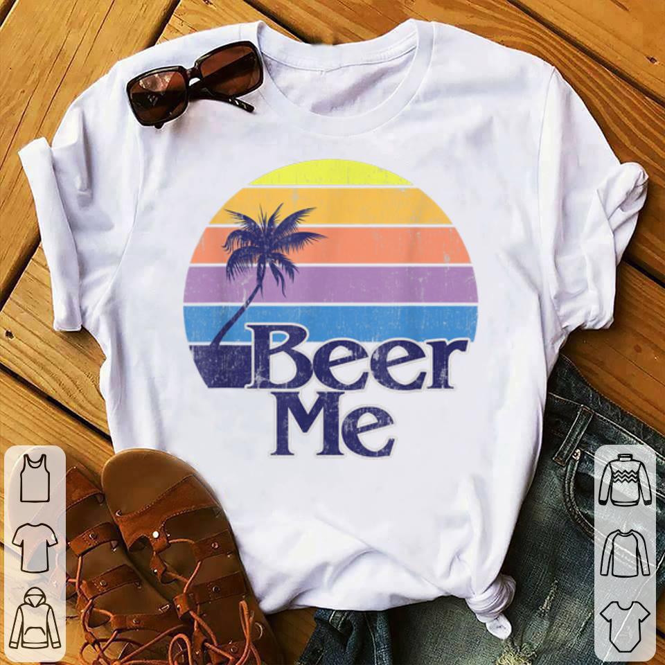 Top Beer Me Vintage Retro California Beach shirt