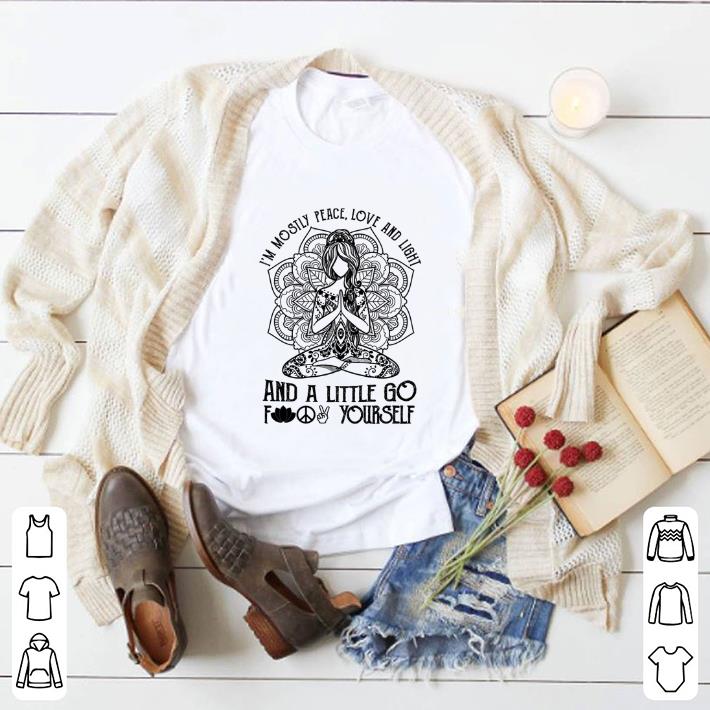 Top I'm mostly peace love and light and a little go fuck yourself Yoga girl shirt 2 Top I'm mostly peace love and light and a little go fuck yourself Yoga girl shirt