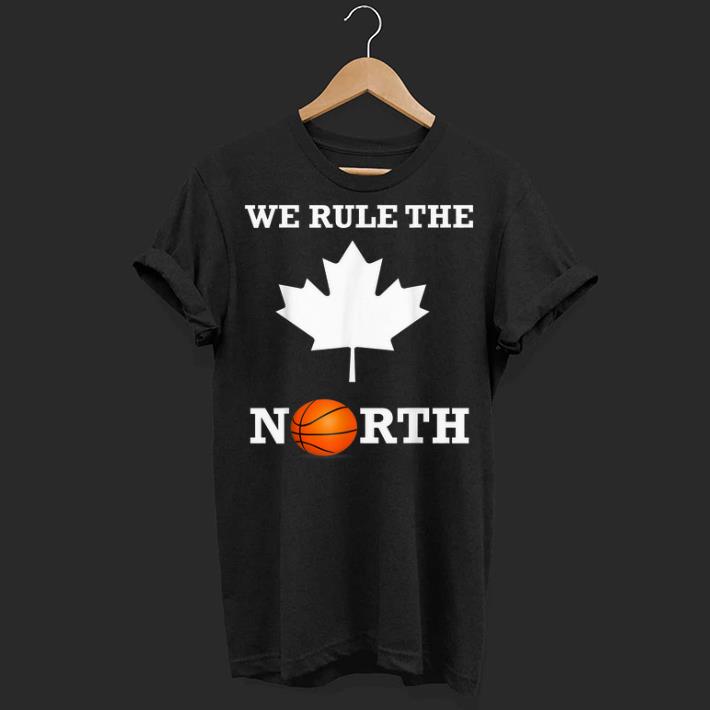 We Rule The North Canada Basketball Canadian shirt