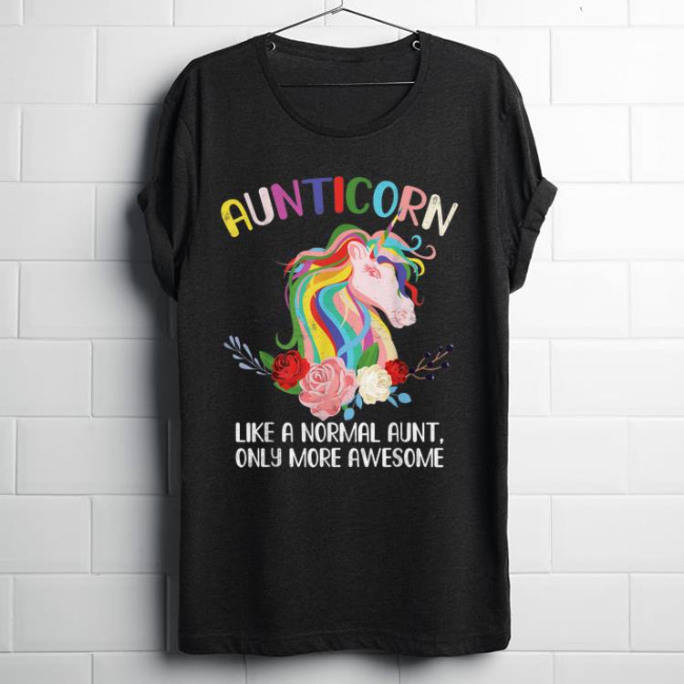 Awesome Aunticorn Great Unicorn Only More Awesome shirt
