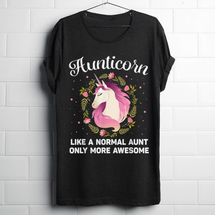 Awesome Aunticorn Like A Normal Aunt Only More Awesome Unicorn shirt