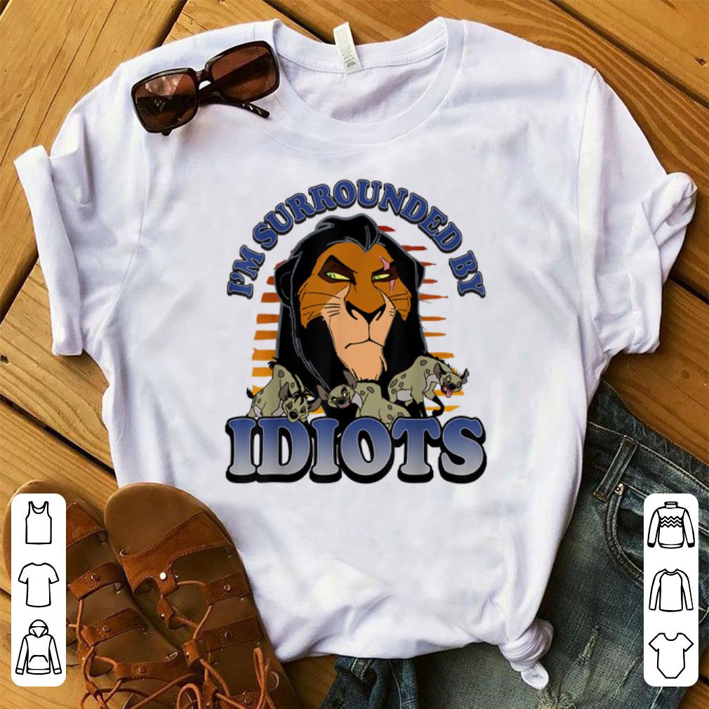 Awesome Disney Lion King Scar Im Surrounded By Idiots Portrait shirt