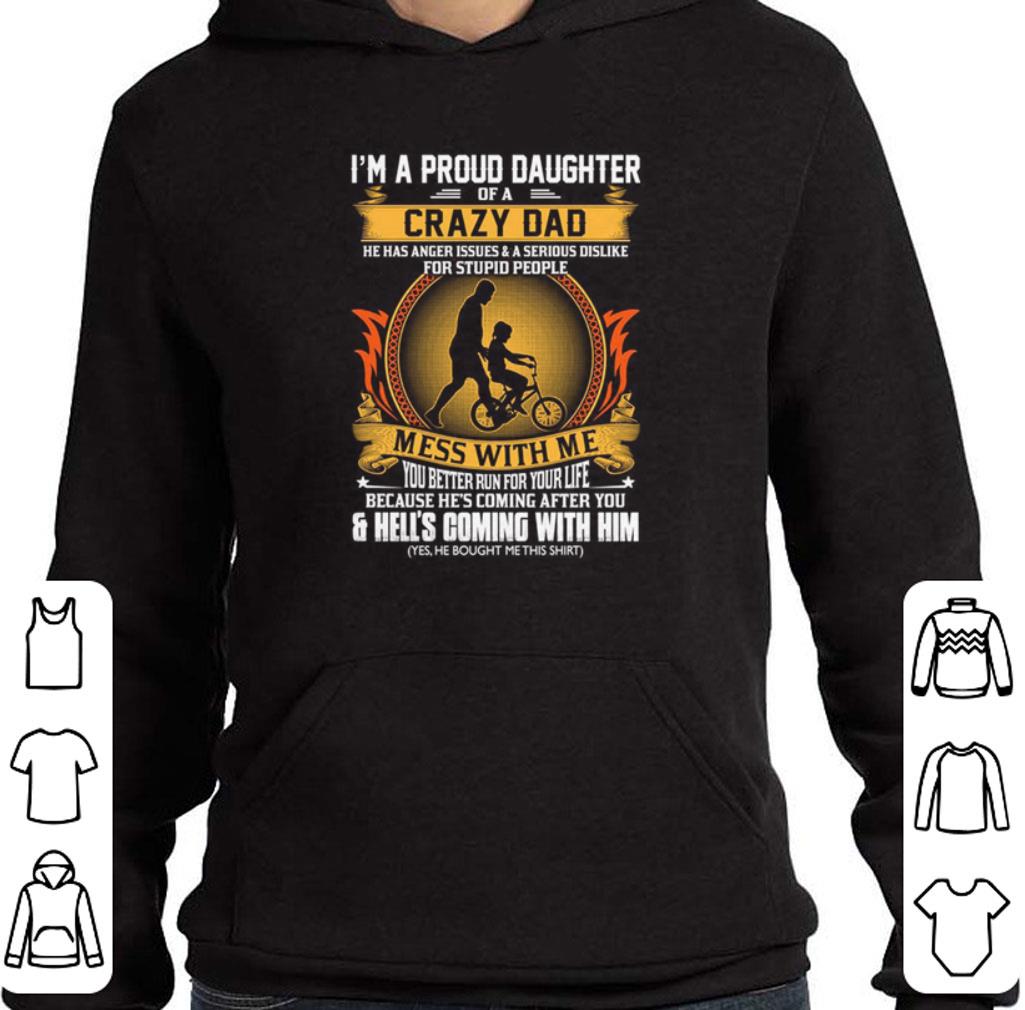 Awesome I am a proud daughter of a crazy dad mess with me you better run shirt 6 Awesome I am a proud daughter of a crazy dad mess with me you better run shirt