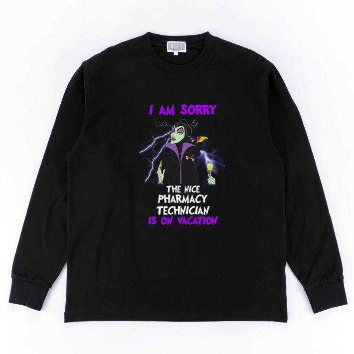 Awesome Maleficent I am sorry the nice pharmacy technician is on vacation shirt