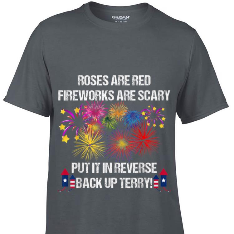  Awesome Roses Are Red Fireworks Are Scary Put It Reverse Back Up Terry shirt