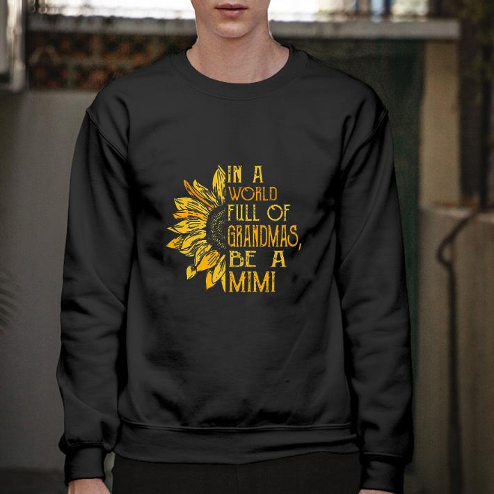 Awesome Sunflower in a world full of grandmas be a mimi shirt