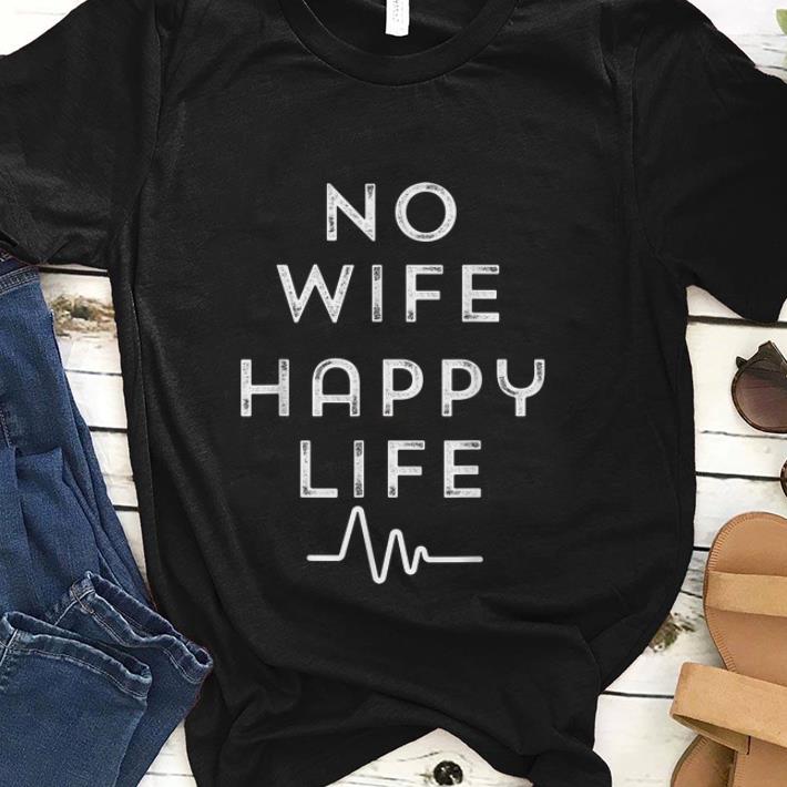  Best price No Wife Happy Life Heartbeat shirt