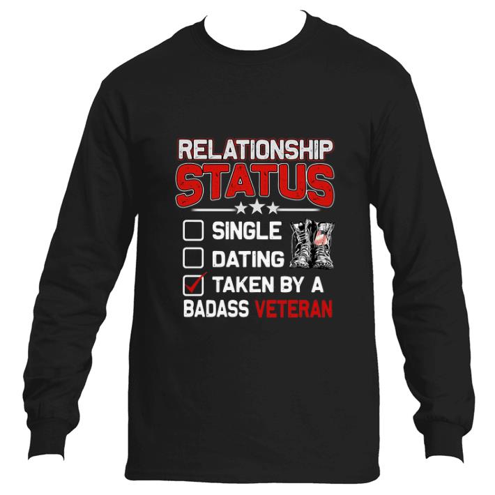 Funny Relationship status single dating taken by a badass veteran shirt