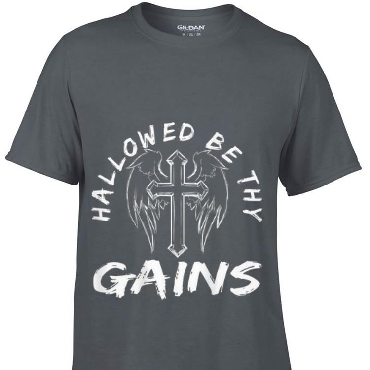 Greatest Hallowed Be Thy Gains Weightlifting shirt