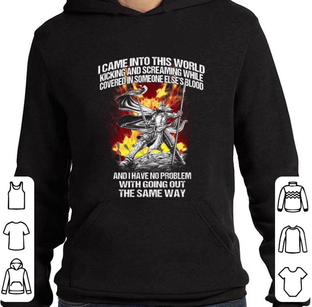 Hot I came into this world kicking and screaming while covered in someone else's blood shirt
