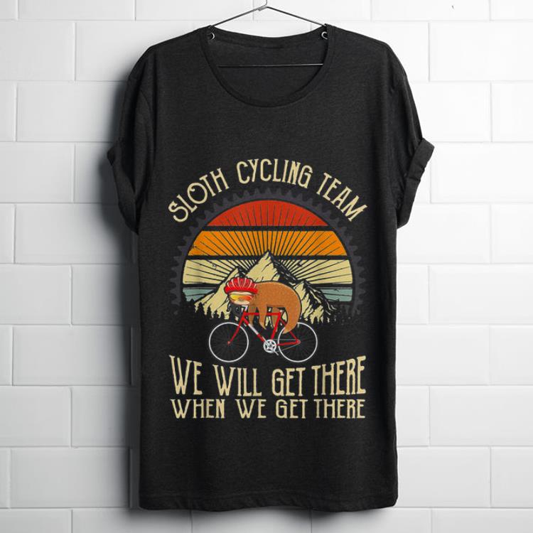  Hot Sloth Cyling Team We Will Get There Retro Vintage Mountain shirt