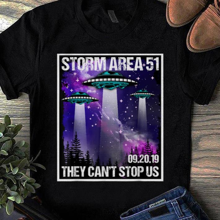 Hot Storm Area 51 Alien UFO They Can't Stop Us All 09.20.2019 shirt