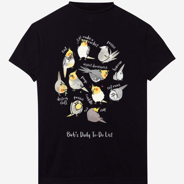 Hot cockatiel's Schedule Bird's Daily To-Do List shirt