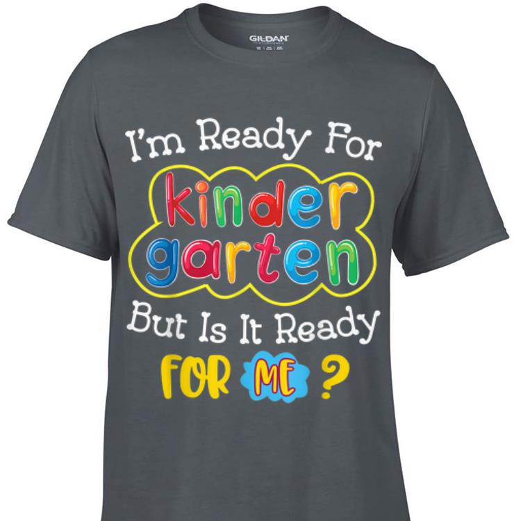 I'm Ready For Kindergarten But Is it Ready For Me sweater