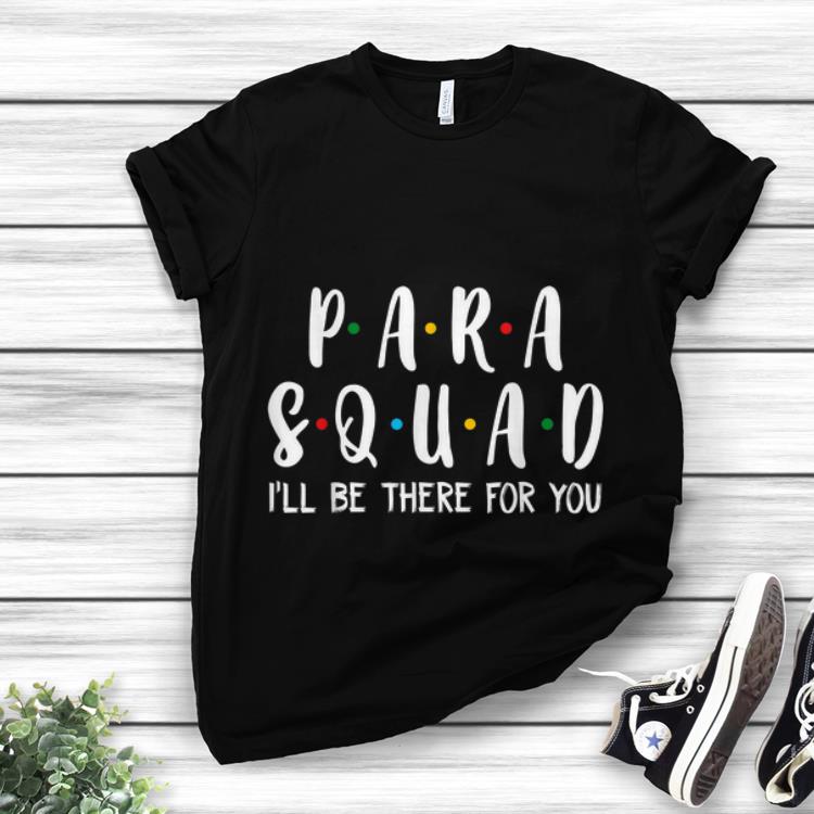 Lovely Para Squad I'll Be There For You shirt