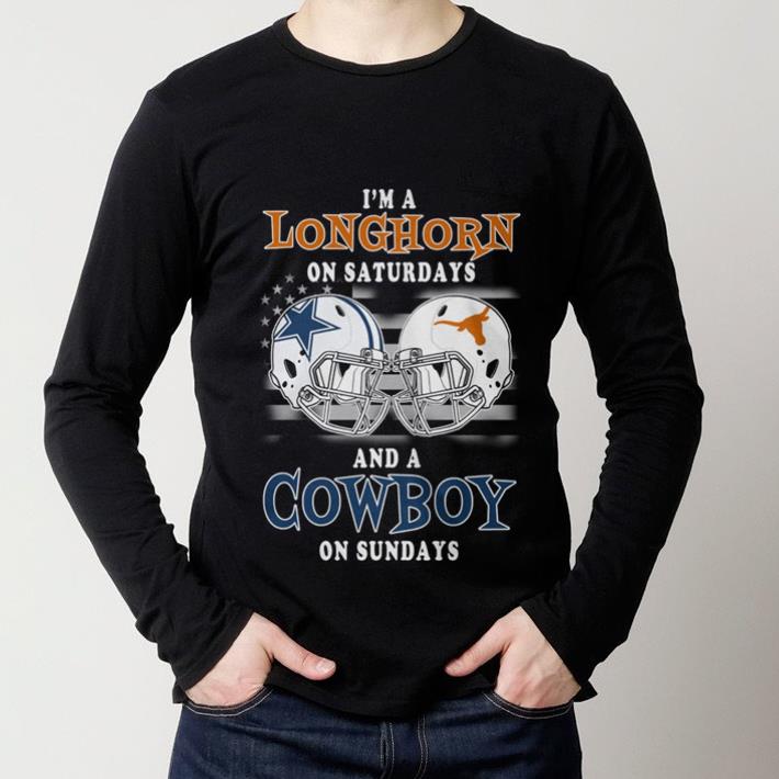 Nice I'm a Texas Longhorns on saturdays and a Dallas Cowboys on sundays shirt