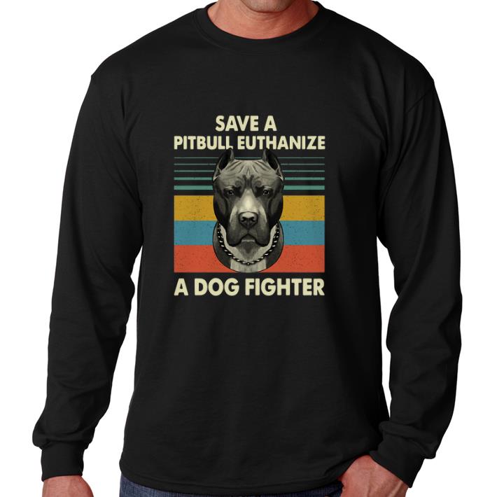 Nice Save a Pitbull Euthanize a Dog fighter vintage shirt