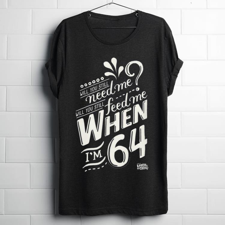 Nice Will You Still Feed Me When Im 64 Lennon And McCartney shirt