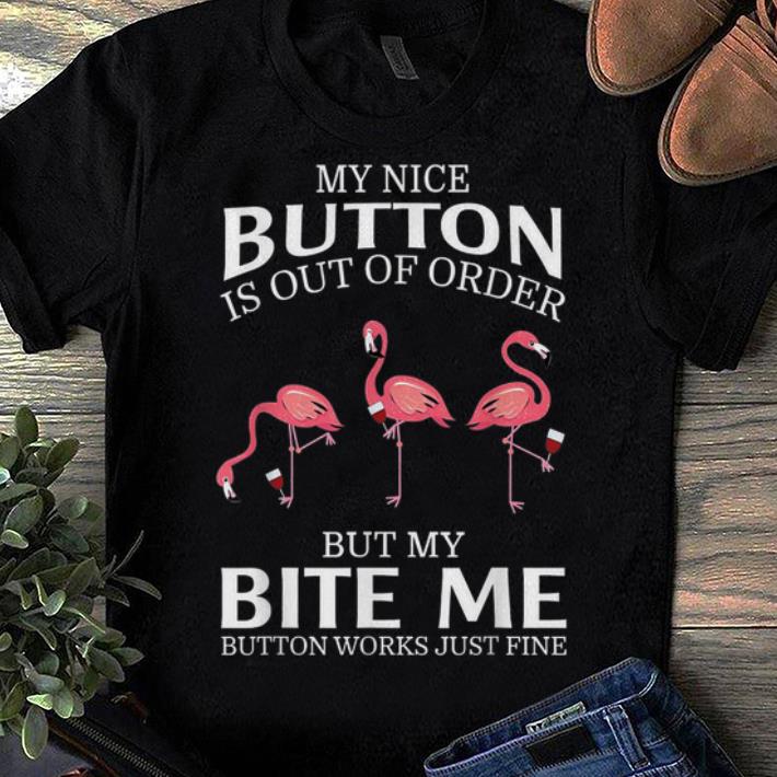 Official My Nice Button Is Out Of Order But My Bite Me Button Works shirt