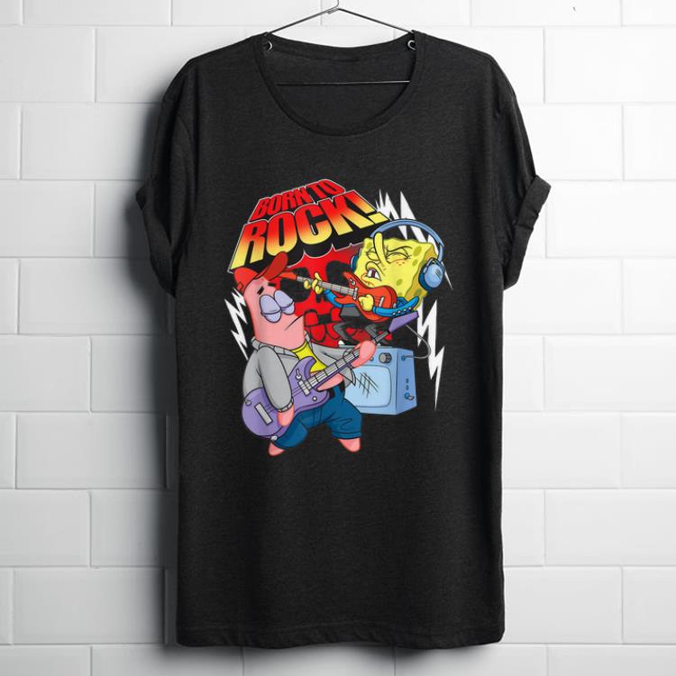 Official Spongebob With Patrick Star Born To Rock shirt