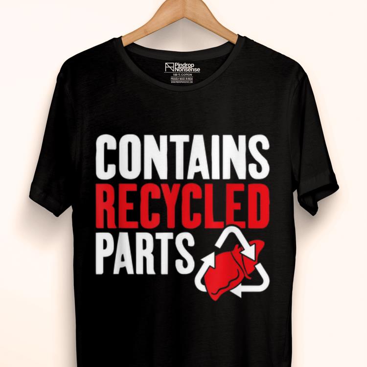 Original Contains Recycled Parts Liver Transplant Survivor shirt