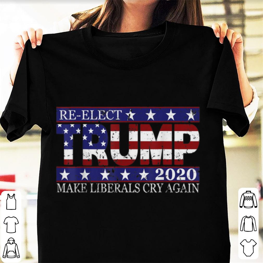 Original Trump 2020 Make Liberals Cry Again Re-elect shirt